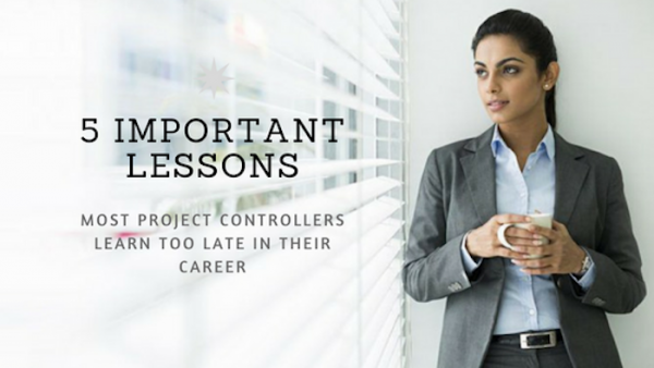 5 Important Lessons Most Project Controllers Learn Too Late in Their ...