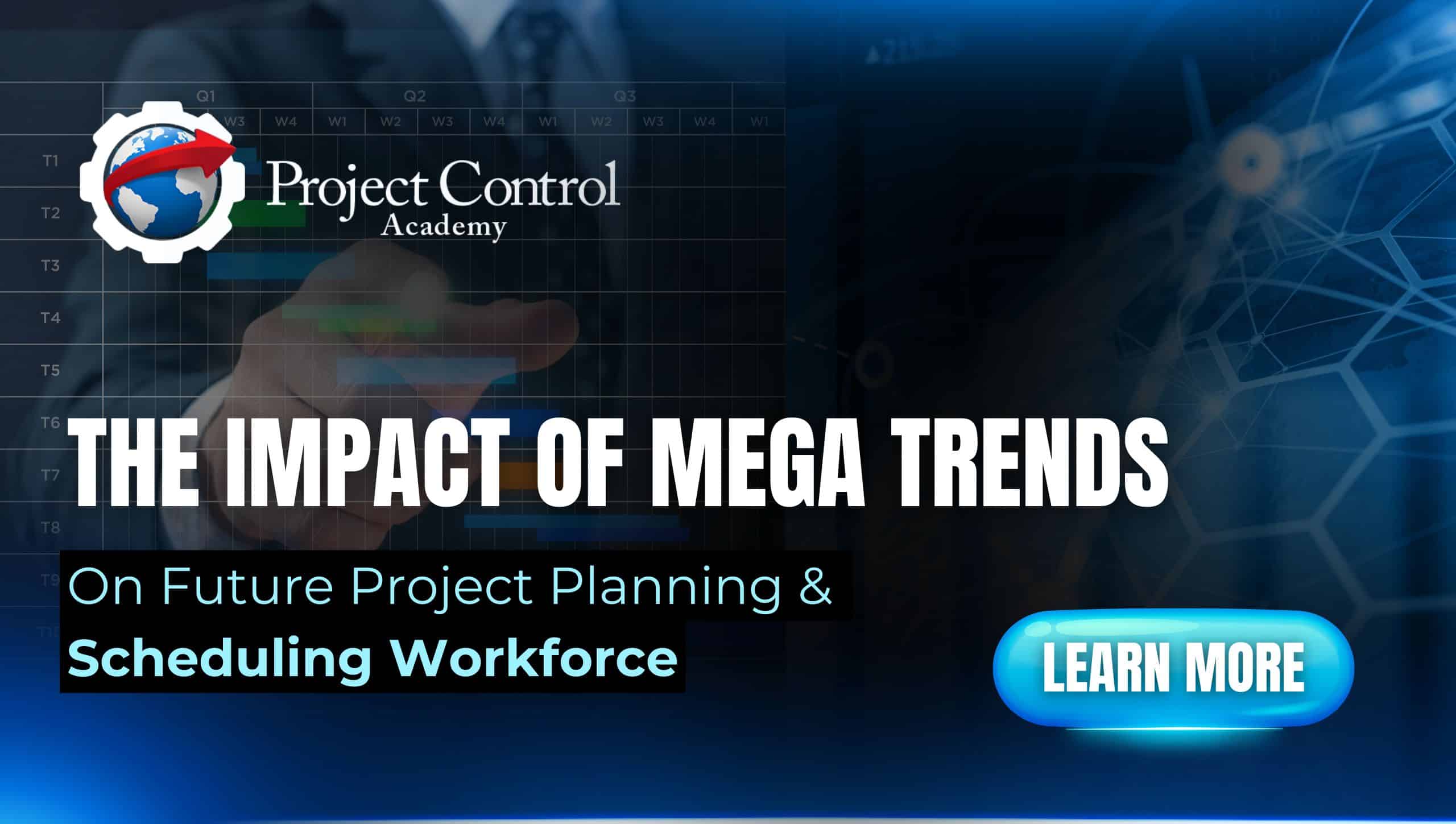 The Impacts Of Megatrends On Future Project Planning & Scheduling Workforce