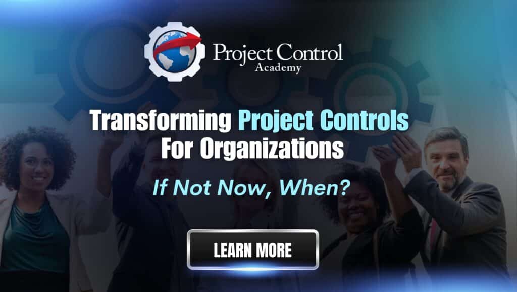 Transforming Project Controls For Organizations, If Not Now, When?