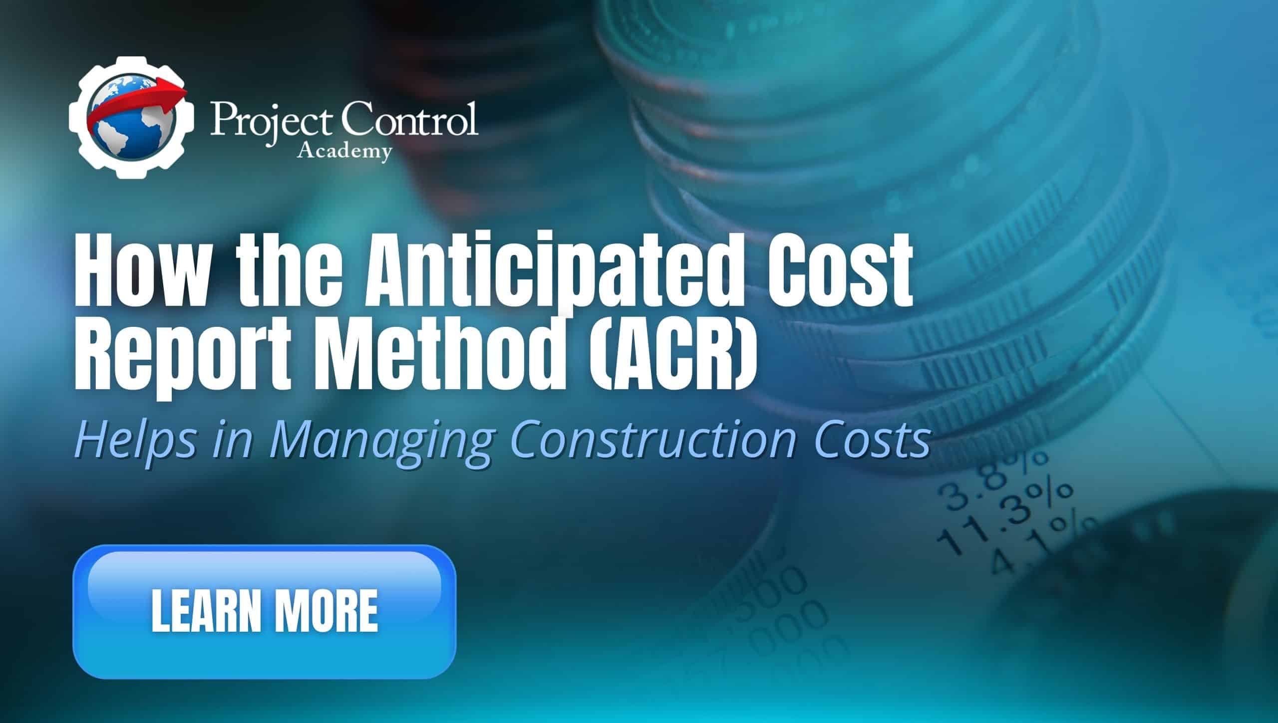 How the Anticipated Cost Report Method Helps In Managing Construction Costs