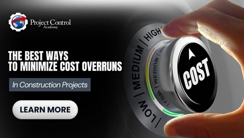 The Best Ways To Minimize Cost Overruns In Construction Projects