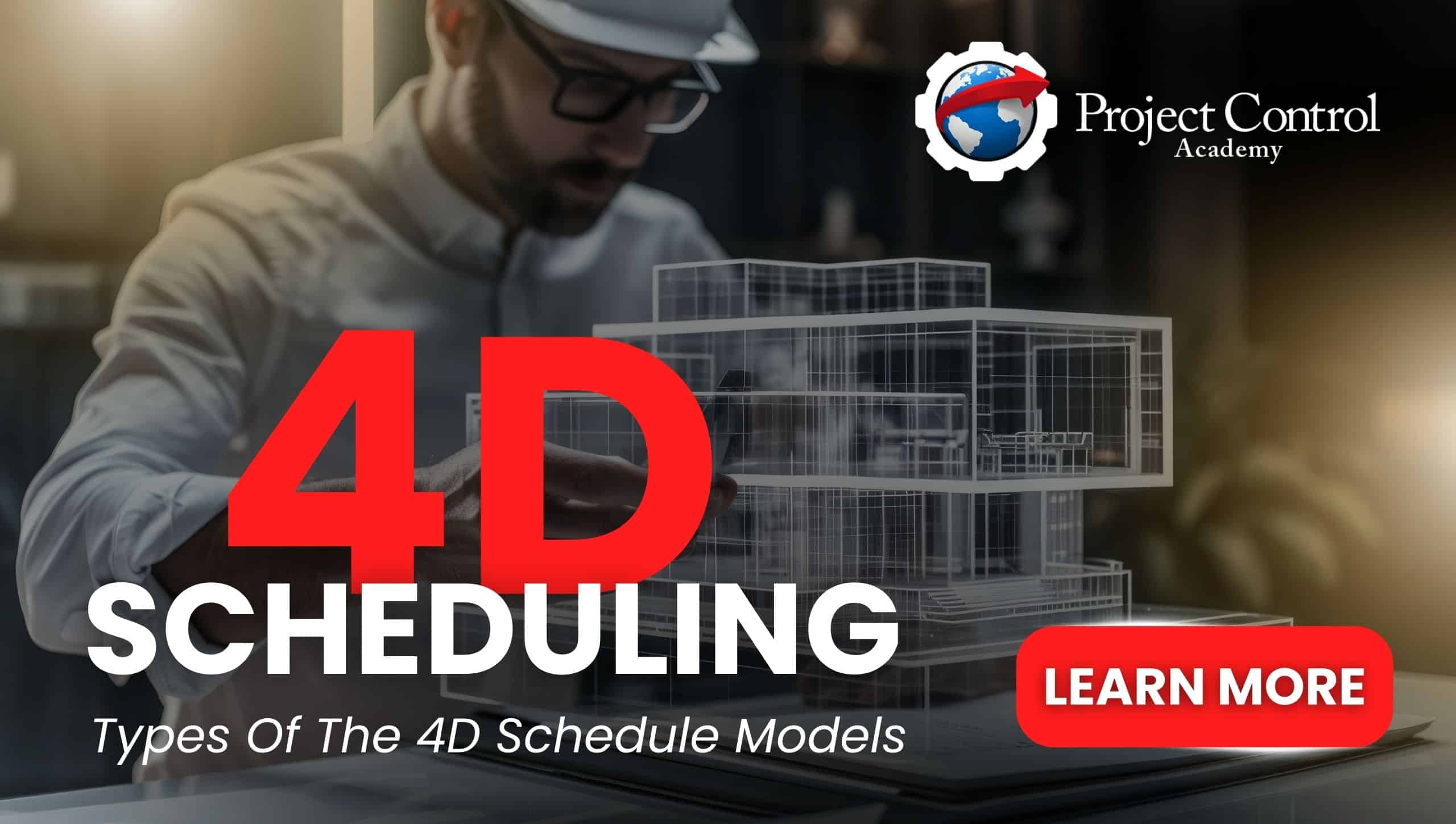 4D Scheduling- Types Of The 4D Schedule Models